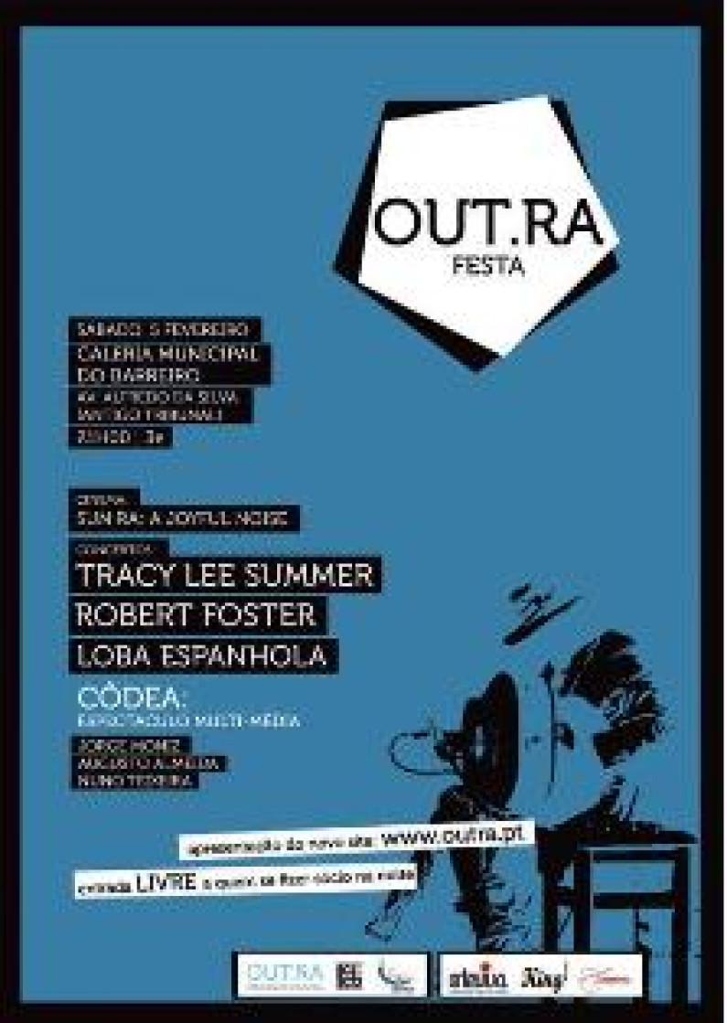 Out.Ra Festa Sábado, 5 de Fevereiro, 21h00 Out.Ra Festa Sábado, 5 de Fevereiro, 21h00