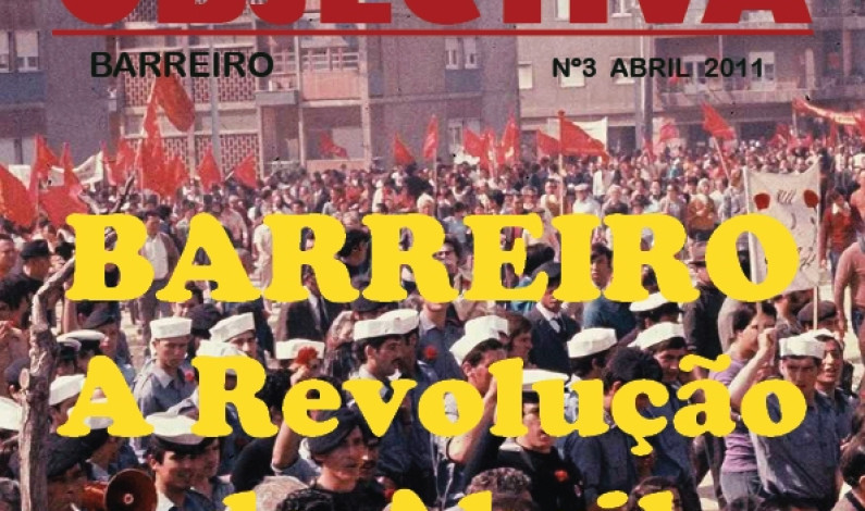 Mais uma edição da revista Objectiva, Nº3 “Barreiro a Revolução de Abril” Mais uma edição da revista Objectiva, Nº3 “Barreiro a Revolução de Abril”