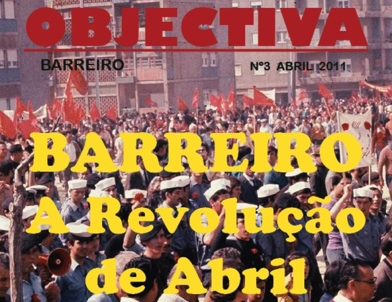 Mais uma edição da revista Objectiva, Nº3 “Barreiro a Revolução de Abril” Mais uma edição da revista Objectiva, Nº3 “Barreiro a Revolução de Abril”