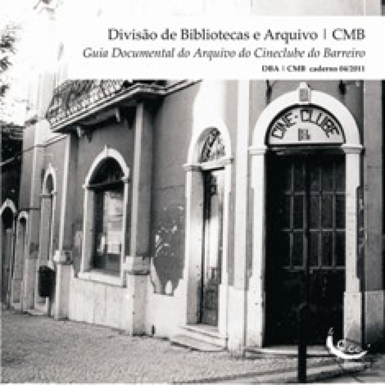 Guia Documental do Arquivo do Cine Clube do Barreiro Guia Documental do Arquivo do Cine Clube do Barreiro
