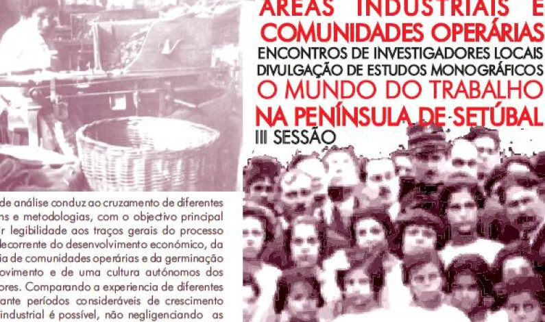 Encontros de investigadores locais – O Mundo do Trabalho na Península de Setúbal Encontros de investigadores locais – O Mundo do Trabalho na Península de Setúbal