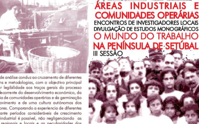 Encontros de investigadores locais – O Mundo do Trabalho na Península de Setúbal Encontros de investigadores locais – O Mundo do Trabalho na Península de Setúbal