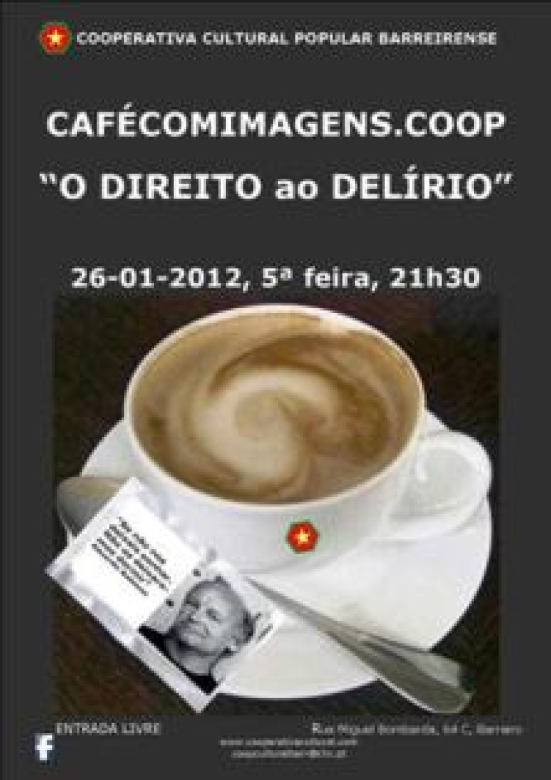 Cafécomimagens.coop “O direito ao Delírio” Cafécomimagens.coop “O direito ao Delírio”