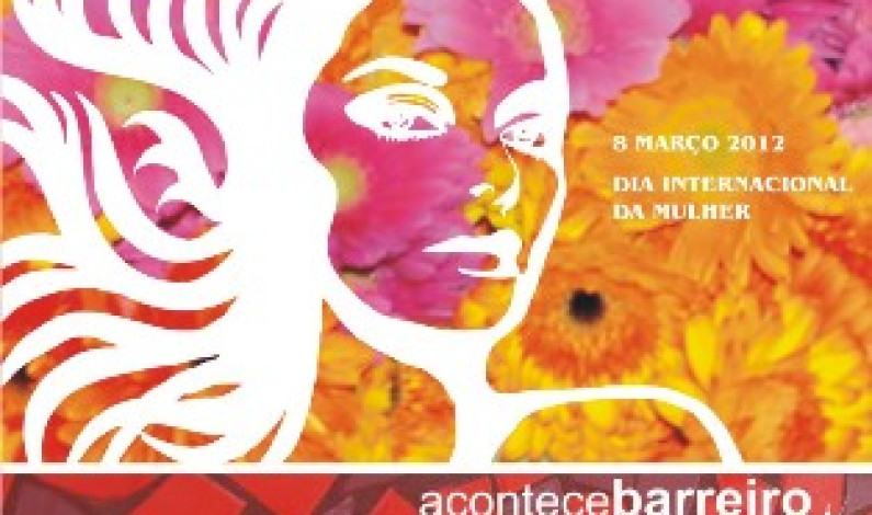 Comemorações do Dia Internacional da Mulher no Barreiro Comemorações do Dia Internacional da Mulher no Barreiro