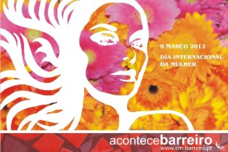 Comemorações do Dia Internacional da Mulher no Barreiro Comemorações do Dia Internacional da Mulher no Barreiro
