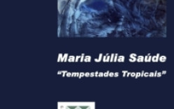 7 a 28 de julho, na galeria municipal de arte Exposição “Tempestades Tropicais” 7 a 28 de julho, na galeria municipal de arte Exposição “Tempestades Tropicais”