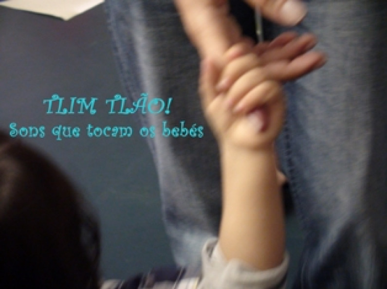 Projeto “De Pequenino…” apresenta:  “Tlim Tlão! – Sons que Tocam os Bebés” Projeto “De Pequenino…” apresenta:  “Tlim Tlão! – Sons que Tocam os Bebés”