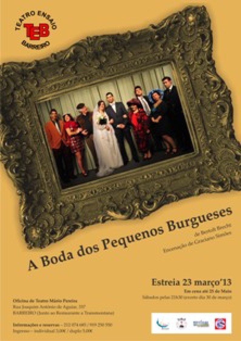 “A Boda dos Pequenos Burgueses”, de Bertolt Brecht Estreia a 23 de março ‘13 “A Boda dos Pequenos Burgueses”, de Bertolt Brecht Estreia a 23 de março ‘13