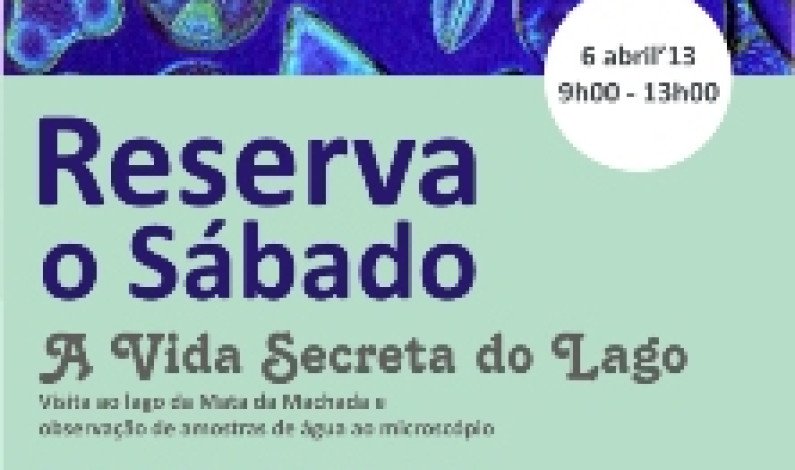 ‘RESERVA O SÁBADO’ A Vida Secreta do Lago | 6 abril | 9h00 – 13h00 ‘RESERVA O SÁBADO’ A Vida Secreta do Lago | 6 abril | 9h00 – 13h00