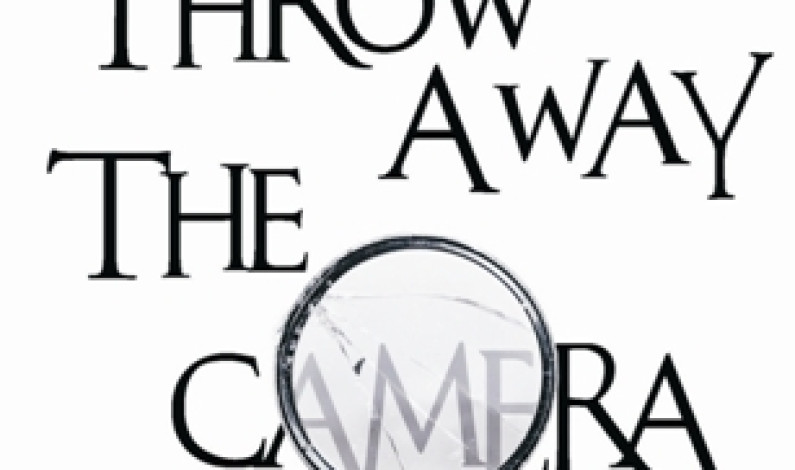 THROW AWAY THE CAMERA! “Criatividade e estética em fotografia” THROW AWAY THE CAMERA! “Criatividade e estética em fotografia”