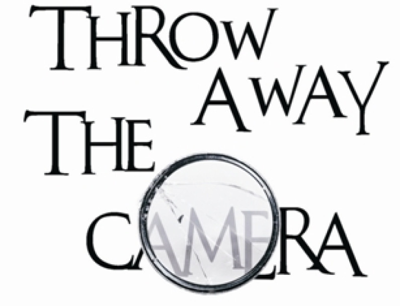 THROW AWAY THE CAMERA!  “Criatividade e estética em fotografia” THROW AWAY THE CAMERA!  “Criatividade e estética em fotografia”