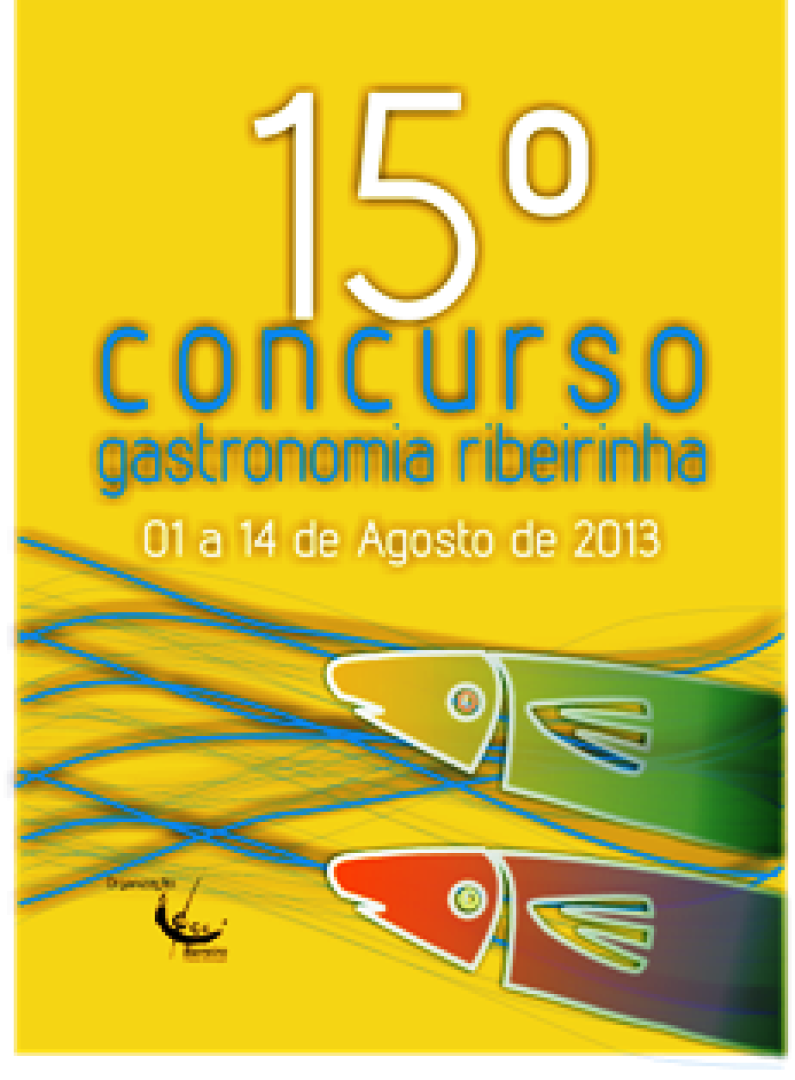 Concurso de Gastronomia Ribeirinha 1 a 14 de agosto Concurso de Gastronomia Ribeirinha 1 a 14 de agosto