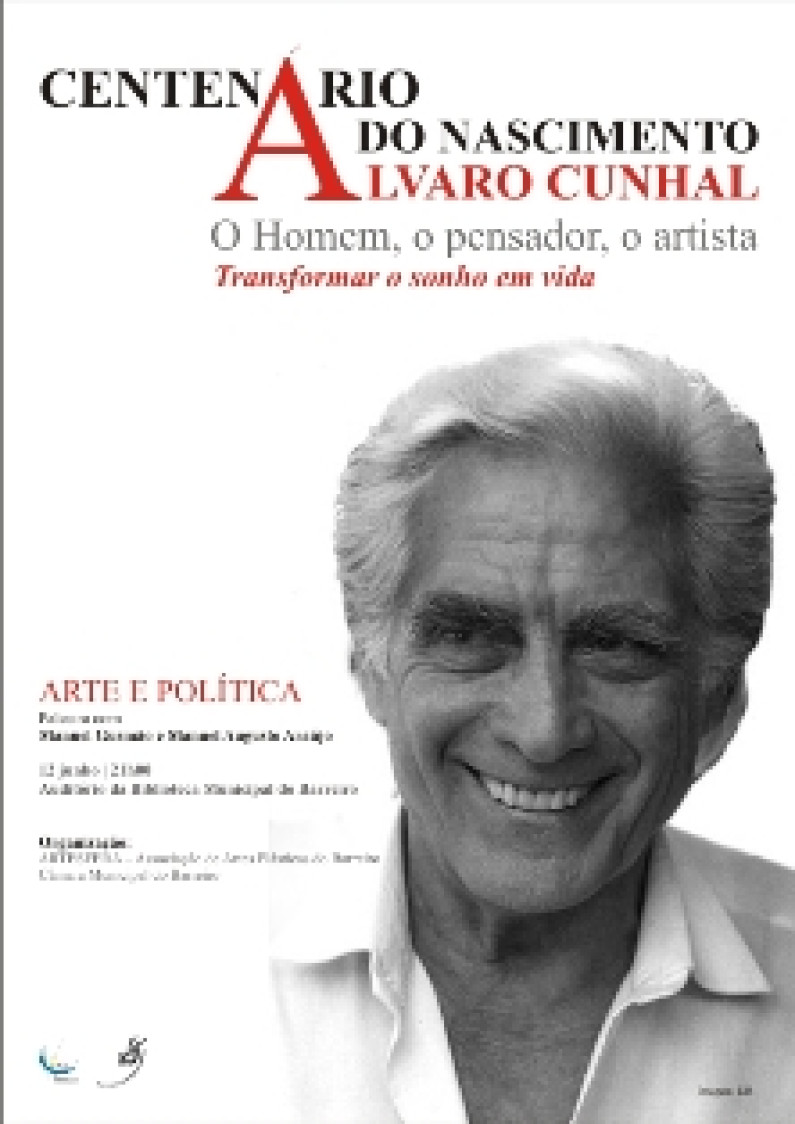 Comemorações do Centenário do Nascimento de Álvaro Cunhal PALESTRA “ARTE E POLÍTICA” Comemorações do Centenário do Nascimento de Álvaro Cunhal PALESTRA “ARTE E POLÍTICA”
