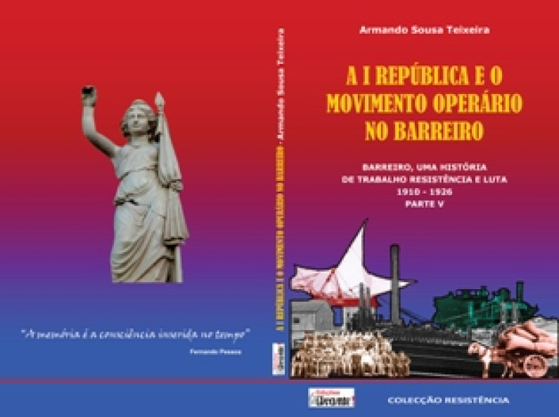 Lançamento do livro do “ A I REPÚBLICA E O MOVIMENTO OPERÁRIO NO BARREIRO” Lançamento do livro do “ A I REPÚBLICA E O MOVIMENTO OPERÁRIO NO BARREIRO”