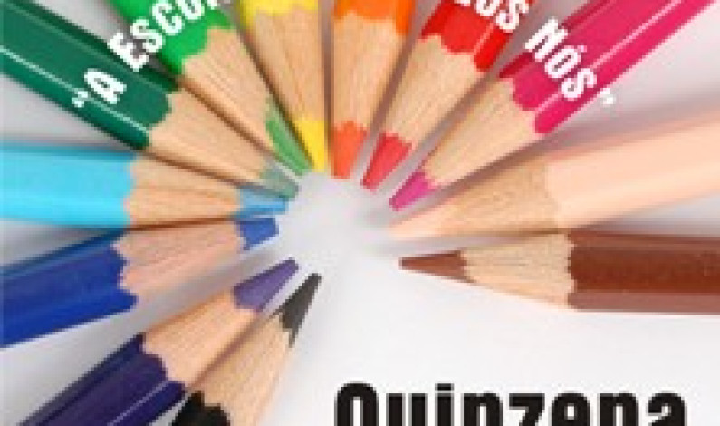 Quinzena da educação “a escola somos todos nós” Quinzena da educação “a escola somos todos nós”