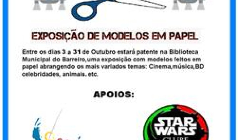EXPOSIÇÃO DE MODELOS EM PAPEL DE 3 A 31 DE OUTUBRO EXPOSIÇÃO DE MODELOS EM PAPEL DE 3 A 31 DE OUTUBRO