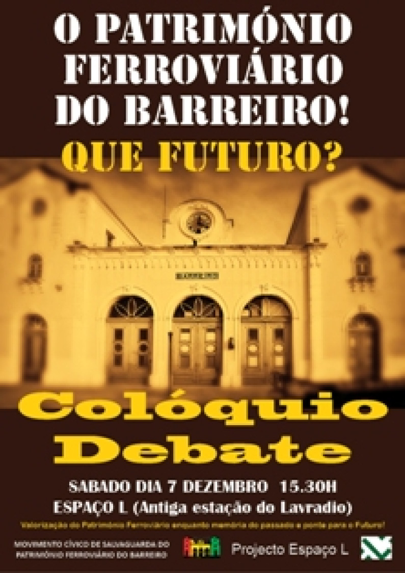 Colóquio/debate “O Património Ferroviário do Barreiro que futuro?” Colóquio/debate “O Património Ferroviário do Barreiro que futuro?”