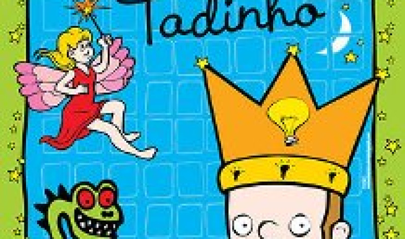 Era uma vez…El-Rei Tadinho Em cena a partir de 9 de novembro Era uma vez…El-Rei Tadinho Em cena a partir de 9 de novembro