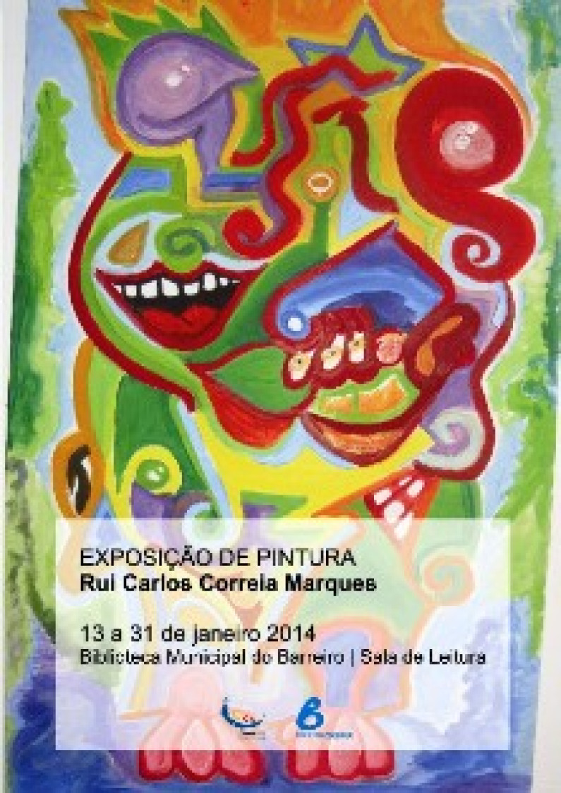 13 A 31 DE JANEIRO DE 2014 EXPOSIÇÃO DE PINTURA DE RUI MARQUES 13 A 31 DE JANEIRO DE 2014 EXPOSIÇÃO DE PINTURA DE RUI MARQUES