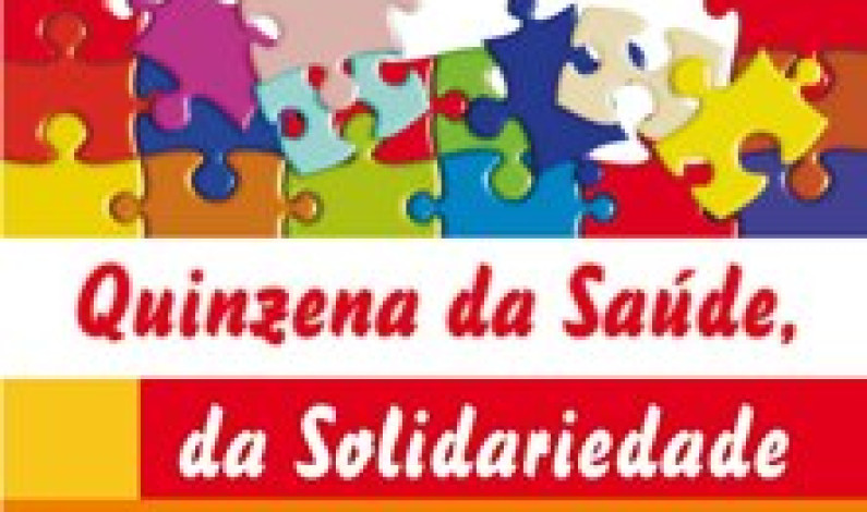 Quinzena da Saúde, da Solidariedade e do Voluntariado Quinzena da Saúde, da Solidariedade e do Voluntariado