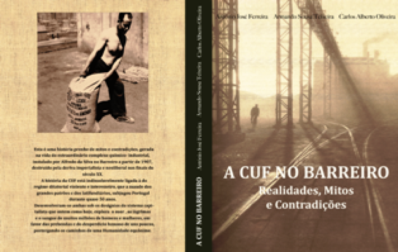 APRESENTAÇÃO DO LIVRO : A CUF NO BARREIRO, REALIDADES, MITOS E CONTRADIÇÕES APRESENTAÇÃO DO LIVRO : A CUF NO BARREIRO, REALIDADES, MITOS E CONTRADIÇÕES