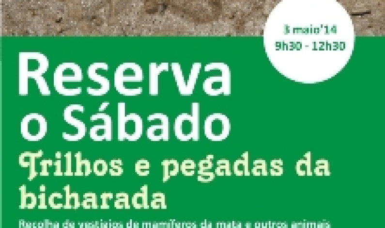 ‘RESERVA O SÁBADO’ Trilhos e pegadas da bicharada ‘RESERVA O SÁBADO’ Trilhos e pegadas da bicharada