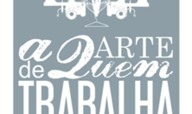 MAIO – MÊS DE QUEM TRABALHA Inauguração da exposição “A Arte de Quem Trabalha” MAIO – MÊS DE QUEM TRABALHA Inauguração da exposição “A Arte de Quem Trabalha”