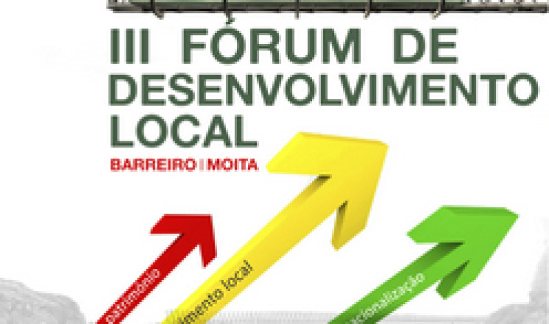 III Fórum de Desenvolvimento Local do Barreiro-Moita  dedicado às “Ideias e Projetos de Futuro” III Fórum de Desenvolvimento Local do Barreiro-Moita  dedicado às “Ideias e Projetos de Futuro”
