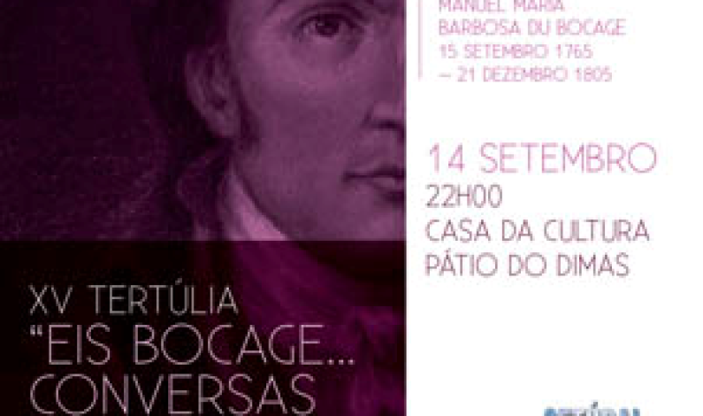 Tertúlia de Bocage “Eis Bocage… Conversas de Botequim” – 15ª Edição Tertúlia de Bocage “Eis Bocage… Conversas de Botequim” – 15ª Edição