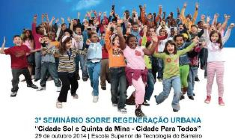 3º Seminário sobre Regeneração Urbana | Cidade Sol e Quinta da Mina “Cidade para Todos” 3º Seminário sobre Regeneração Urbana | Cidade Sol e Quinta da Mina “Cidade para Todos”