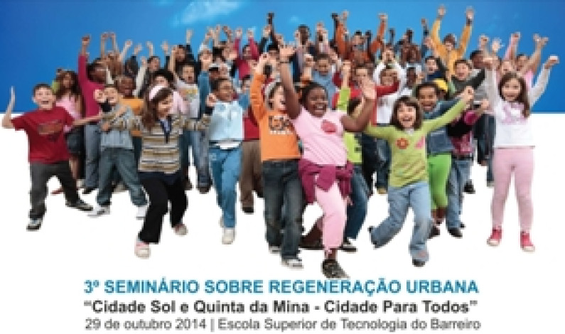 3º Seminário sobre Regeneração Urbana | Cidade Sol e Quinta da Mina “Cidade para Todos” 3º Seminário sobre Regeneração Urbana | Cidade Sol e Quinta da Mina “Cidade para Todos”