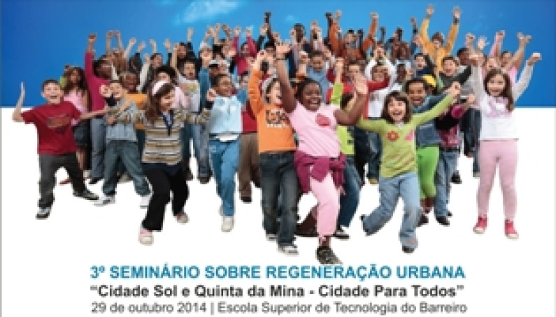 3º Seminário sobre Regeneração Urbana | Cidade Sol e Quinta da Mina “Cidade para Todos” 3º Seminário sobre Regeneração Urbana | Cidade Sol e Quinta da Mina “Cidade para Todos”