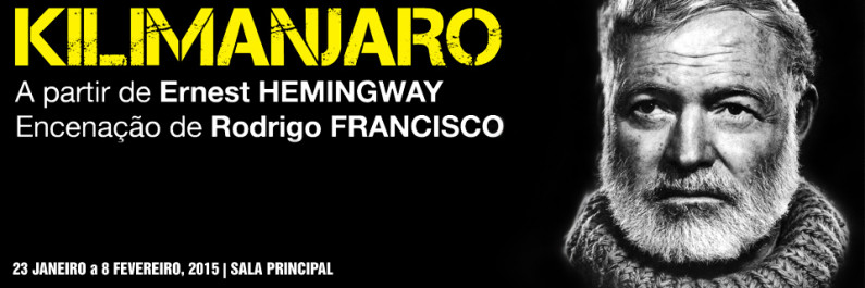 Kilimanjaro, Ernest Hemingway no Teatro Municipal de Almada Kilimanjaro, Ernest Hemingway no Teatro Municipal de Almada
