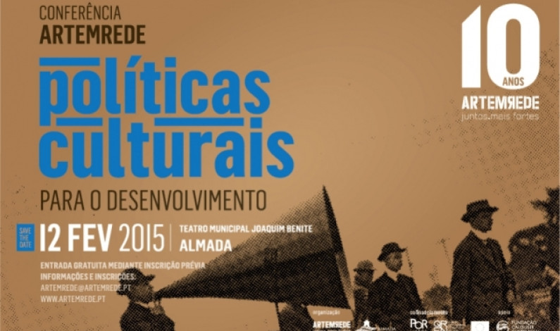 Artemrede assinala 10 anos com Conferência Internacional “Políticas Culturais para o Desenvolvimento” Artemrede assinala 10 anos com Conferência Internacional “Políticas Culturais para o Desenvolvimento”