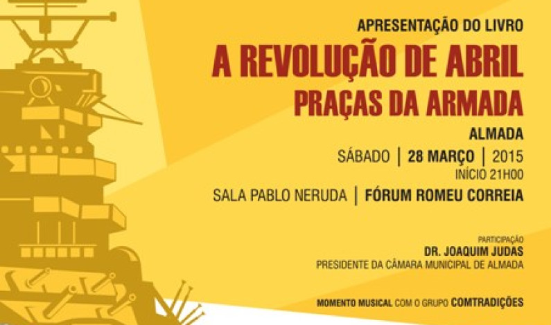 Apresentação do Livro “A REVOLUÇÃO DE ABRIL, Praças da Armada” Apresentação do Livro “A REVOLUÇÃO DE ABRIL, Praças da Armada”