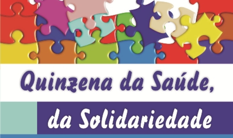 QUINZENA DA SAÚDE, DA SOLIDARIEDADE E DO VOLUNTARIADO de 7 a 17 de abril QUINZENA DA SAÚDE, DA SOLIDARIEDADE E DO VOLUNTARIADO de 7 a 17 de abril