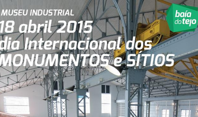 Museu Industrial Baía do Tejo comemora Dia Internacional dos Monumentos e Sítios Museu Industrial Baía do Tejo comemora Dia Internacional dos Monumentos e Sítios