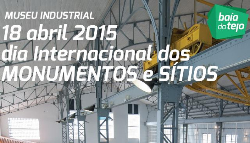 Museu Industrial Baía do Tejo comemora Dia Internacional dos Monumentos e Sítios Museu Industrial Baía do Tejo comemora Dia Internacional dos Monumentos e Sítios