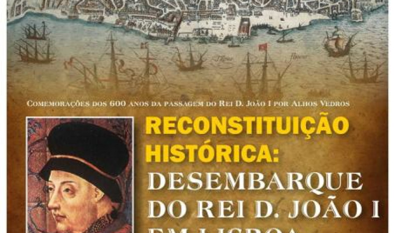 No Cais das Colunas Reconstituição histórica do desembarque do Rei D. João I No Cais das Colunas Reconstituição histórica do desembarque do Rei D. João I