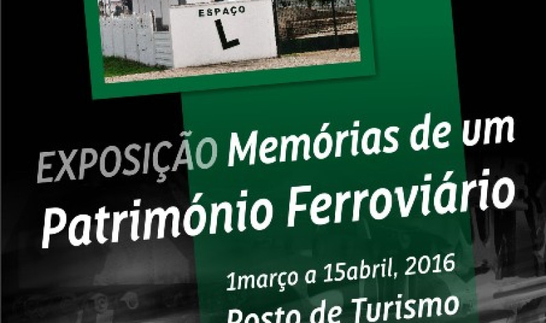 Exposição “Memórias de um Património Ferroviário” Exposição “Memórias de um Património Ferroviário”
