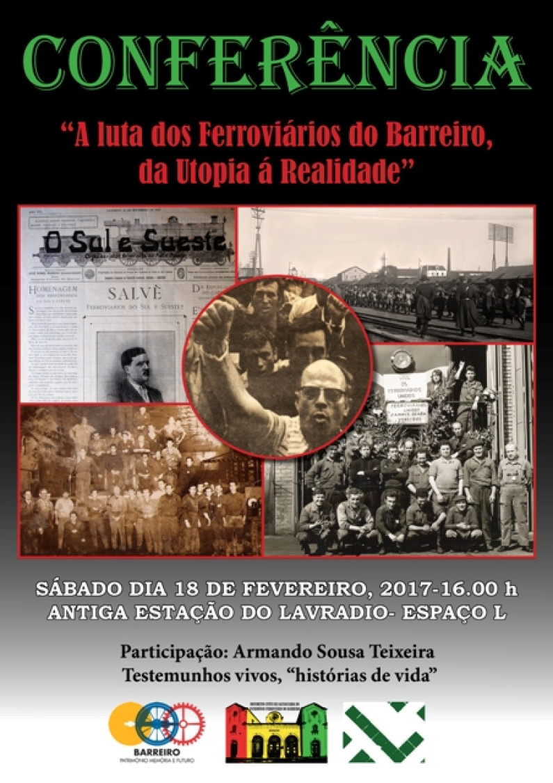 Conferencia: “A luta dos Ferroviários do Barreiro: da utopia á realidade” Conferencia: “A luta dos Ferroviários do Barreiro: da utopia á realidade”
