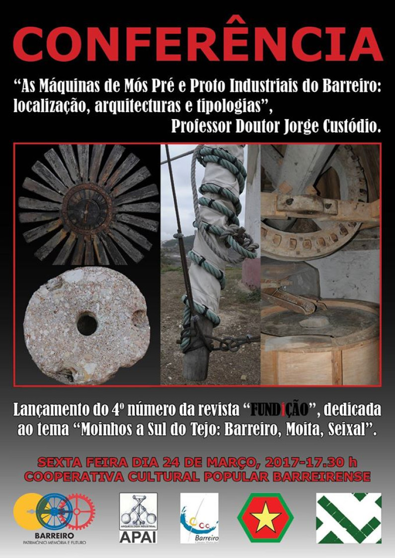 Conferência: “As Máquinas de Mós Pré e Proto Industriais do Barreiro Conferência: “As Máquinas de Mós Pré e Proto Industriais do Barreiro